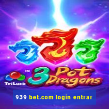 939 bet.com login entrar